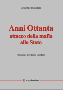 Giuseppe Incandela - “Anni Ottanta - Attacco della mafia allo Stato”