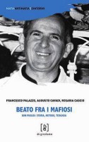 Francesco Palazzo, Augusto Cavadi e Rosaria Cascio - “Beato fra i mafiosi”