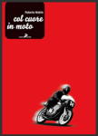 Roberto Nobile - “Col cuore in moto”