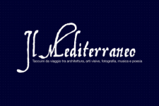 “Il Mediterraneo - Taccuini da viaggio tra architettura, arti visive, fotografia, musica e poesia”
