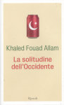 Khaled Fouad Allam - “La solitudine dell'Occidente”