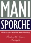 Marco Travaglio, Peter Gomez e Gianni Barbacetto - “Mani sporche”