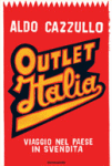 Aldo Cazzullo - “Outlet Italia”