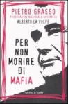 Pietro Grasso - “Per non morire di mafia”
